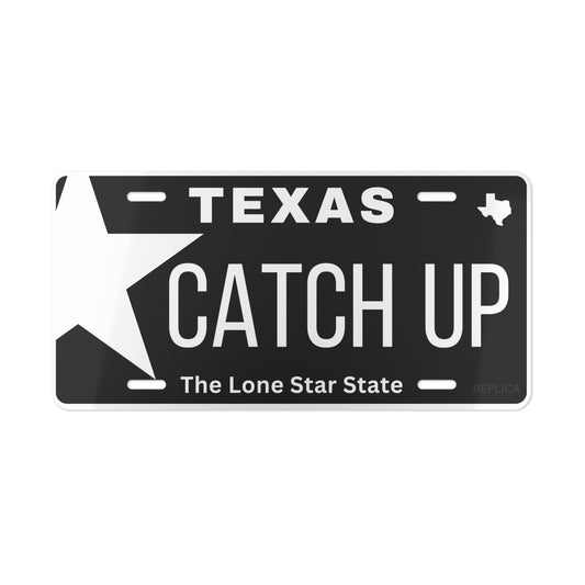Texas Style "CATCH UP" Vanity License Plate